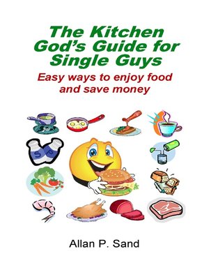 cover image of The Kitchen God's Guide for Single Guys--Easy Ways to Enjoy Food and Save Money